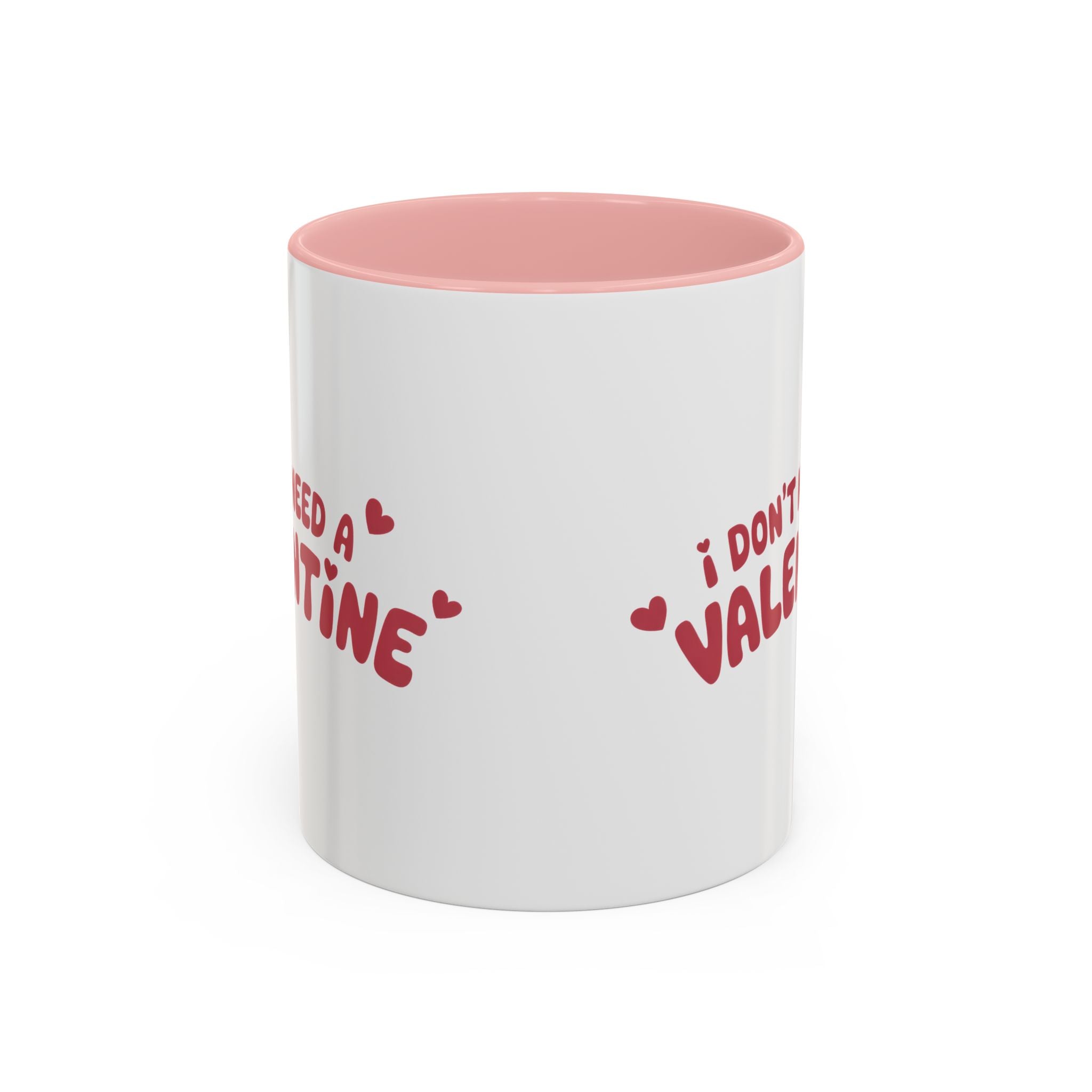 I Don't Need a Valentine Accent Coffee Mug — Funny Anti-Valentine Coffee Cup (11/15oz)