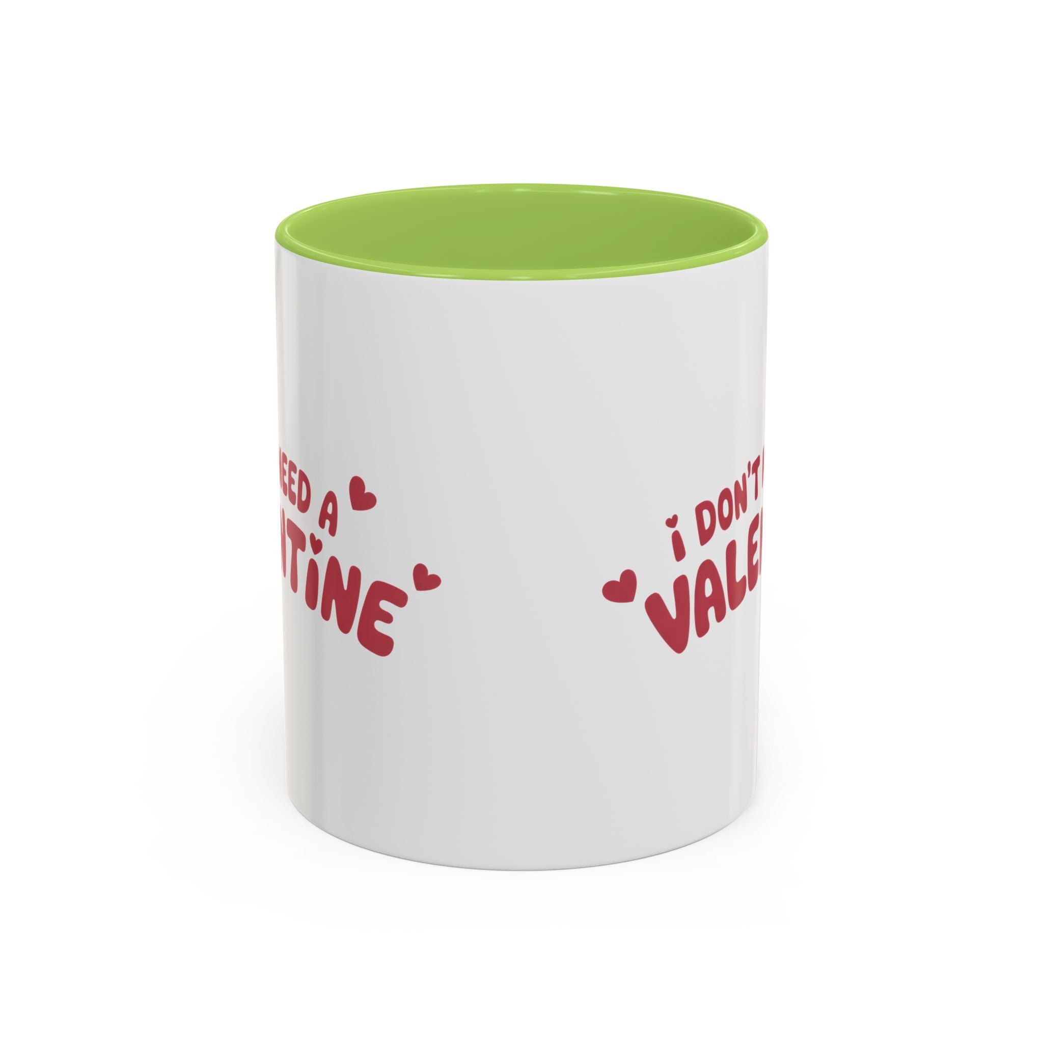 I Don't Need a Valentine Accent Coffee Mug — Funny Anti-Valentine Coffee Cup (11/15oz)