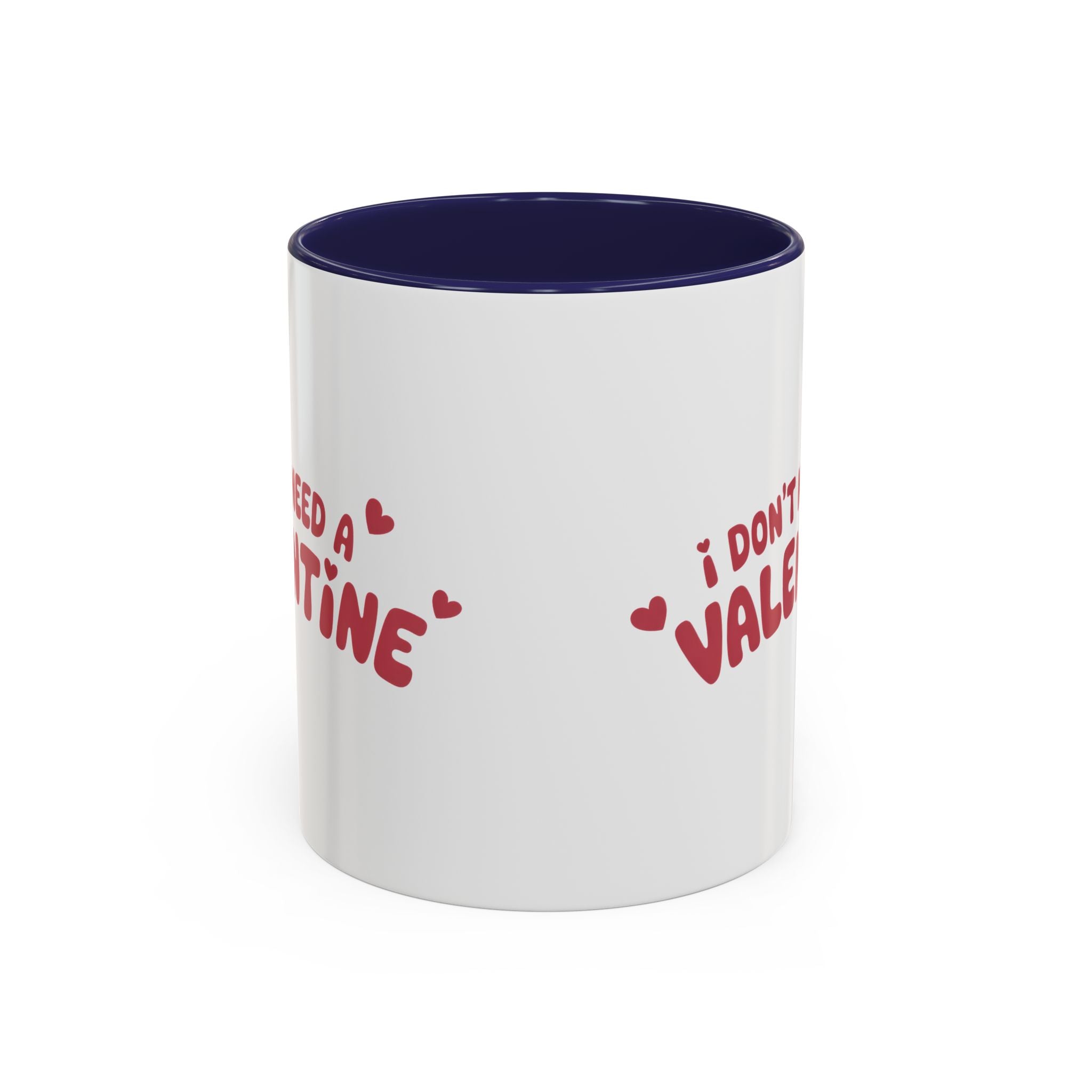 I Don't Need a Valentine Accent Coffee Mug — Funny Anti-Valentine Coffee Cup (11/15oz)