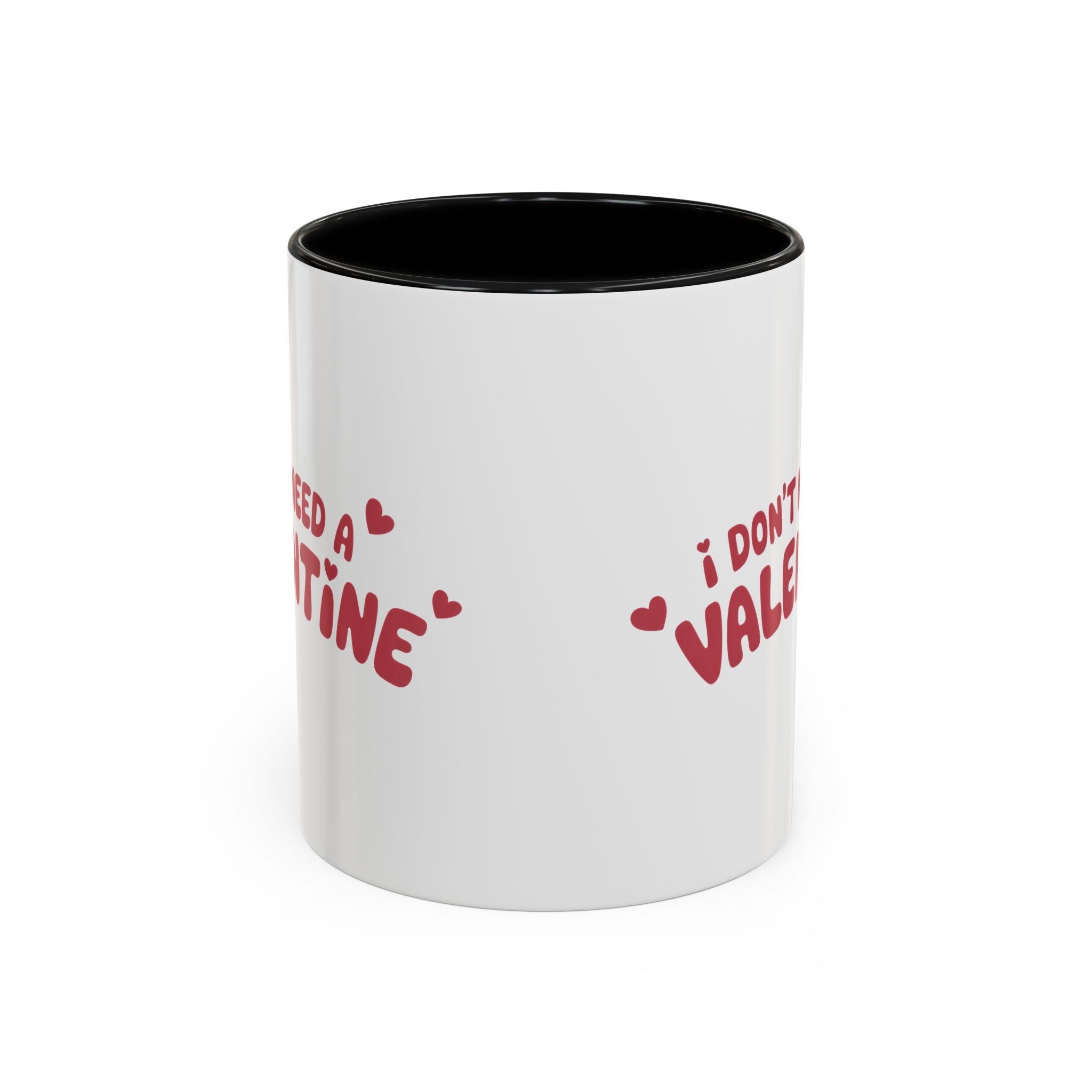 I Don't Need a Valentine Accent Coffee Mug — Funny Anti-Valentine Coffee Cup (11/15oz)
