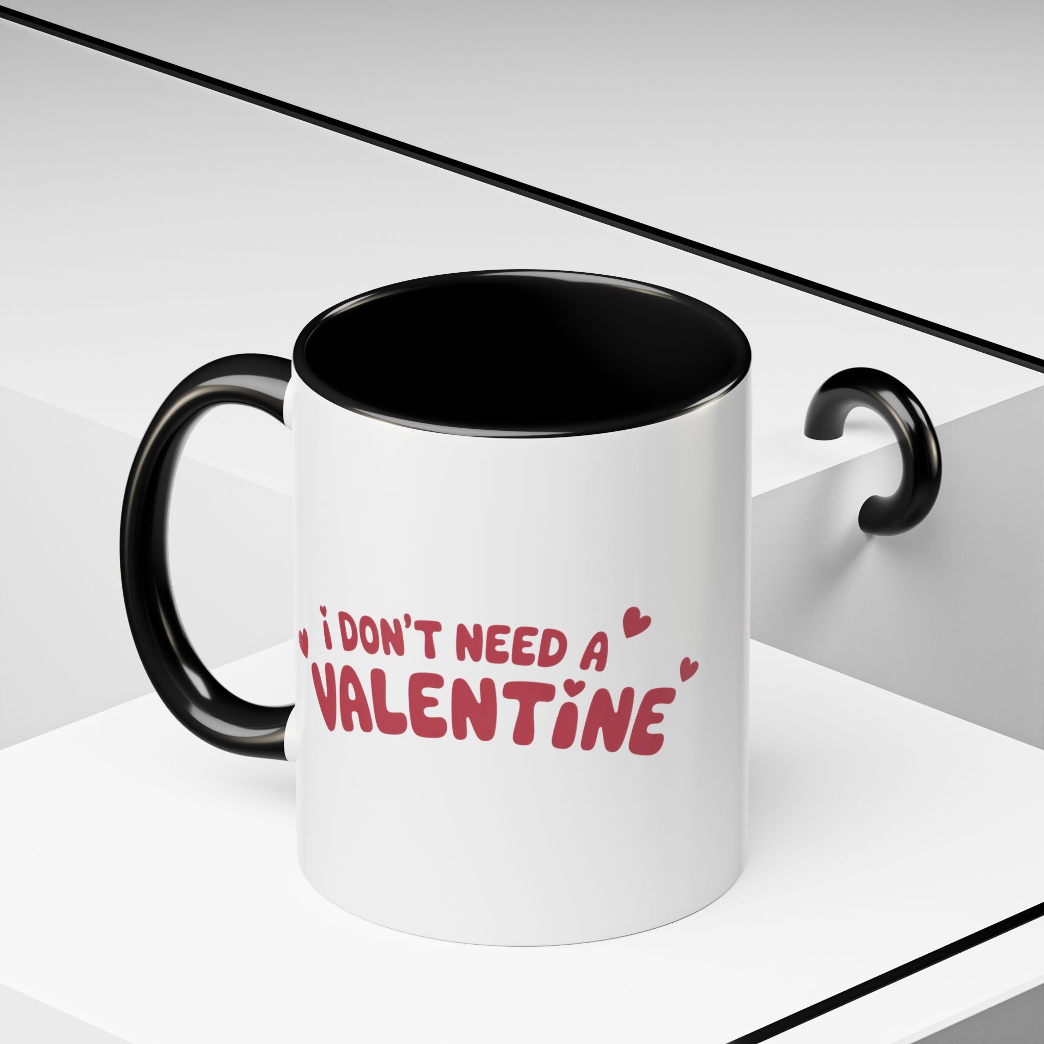 I Don't Need a Valentine Accent Coffee Mug — Funny Anti-Valentine Coffee Cup (11/15oz)