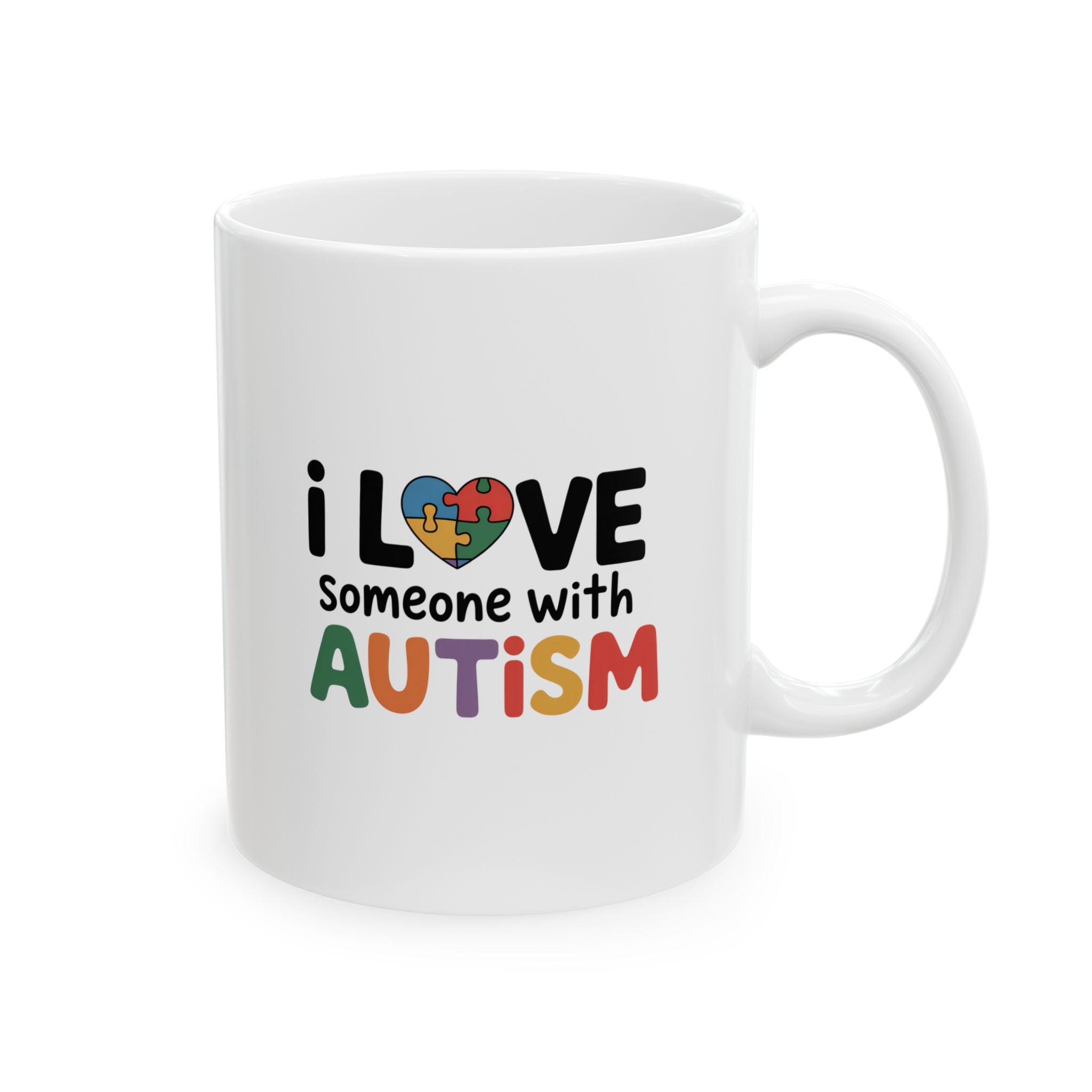 Autism Awareness Ceramic Mug - "I Love Someone With Autism" (11oz, 15oz)