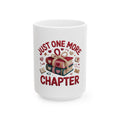 Book Lover Mug — "Just One More Chapter" Ceramic Coffee Cup