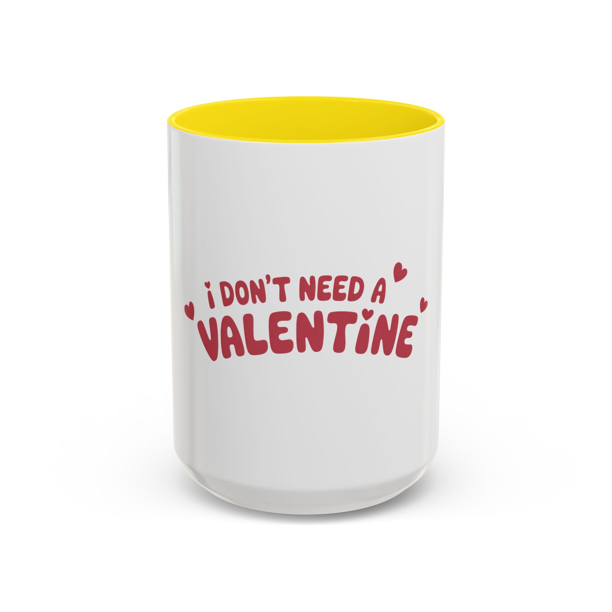 I Don't Need a Valentine Accent Coffee Mug — Funny Anti-Valentine Coffee Cup (11/15oz)