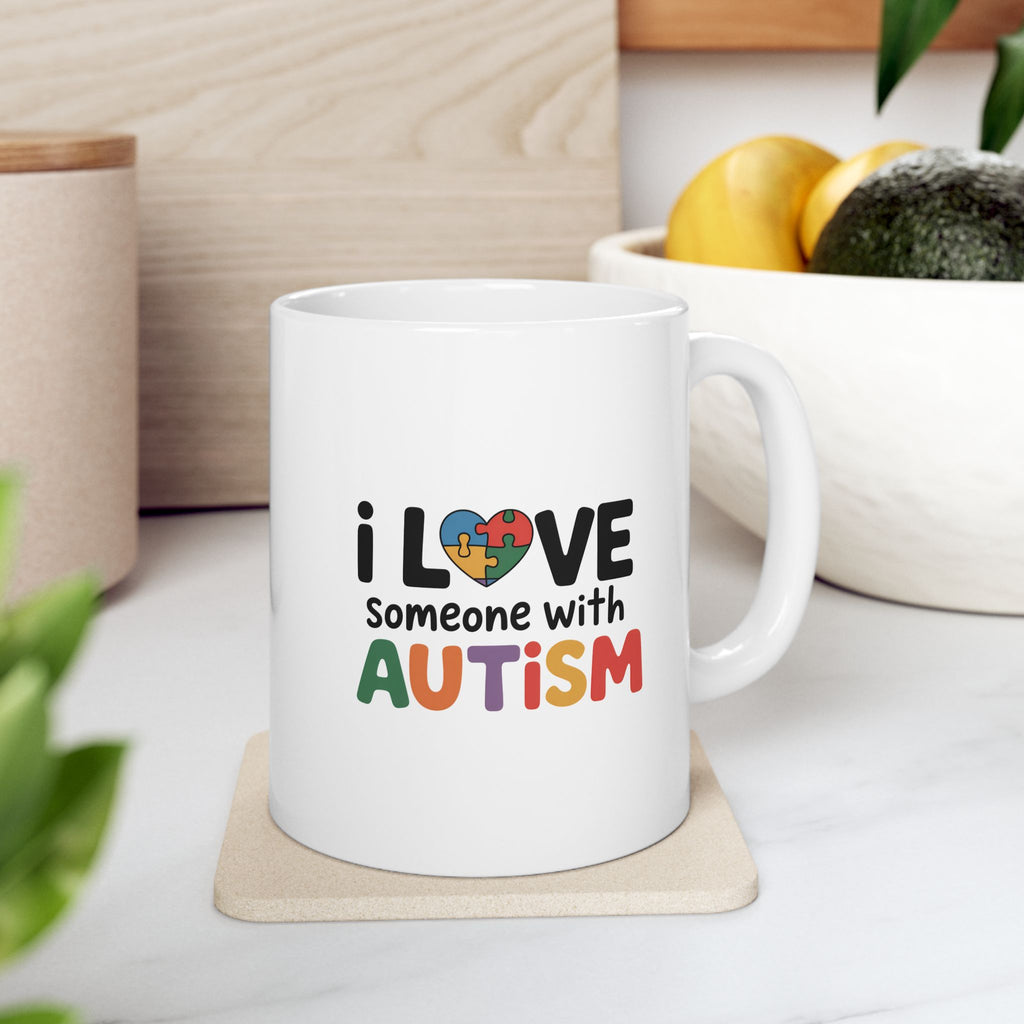 Autism Awareness Ceramic Mug - "I Love Someone With Autism" (11oz, 15oz)