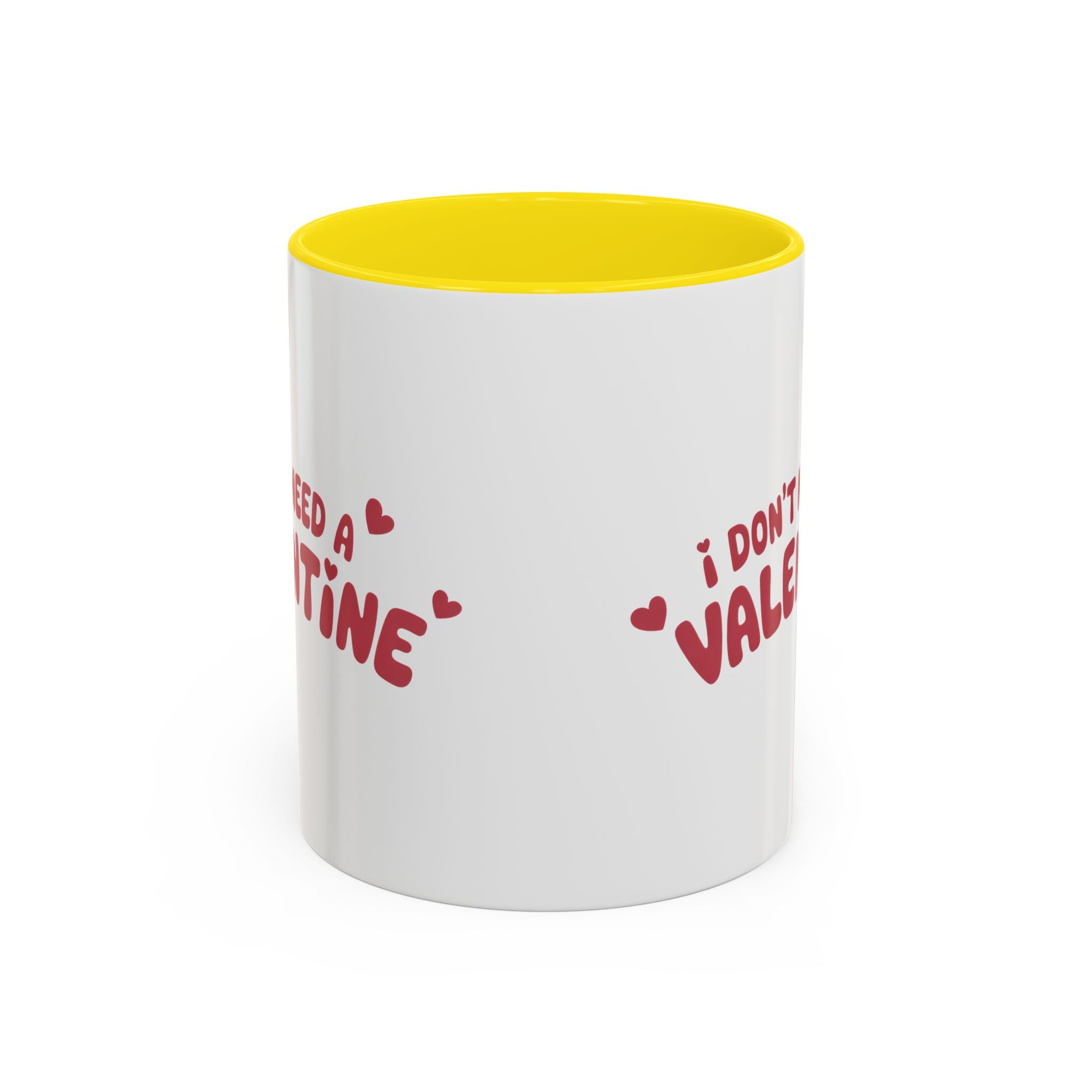 I Don't Need a Valentine Accent Coffee Mug — Funny Anti-Valentine Coffee Cup (11/15oz)