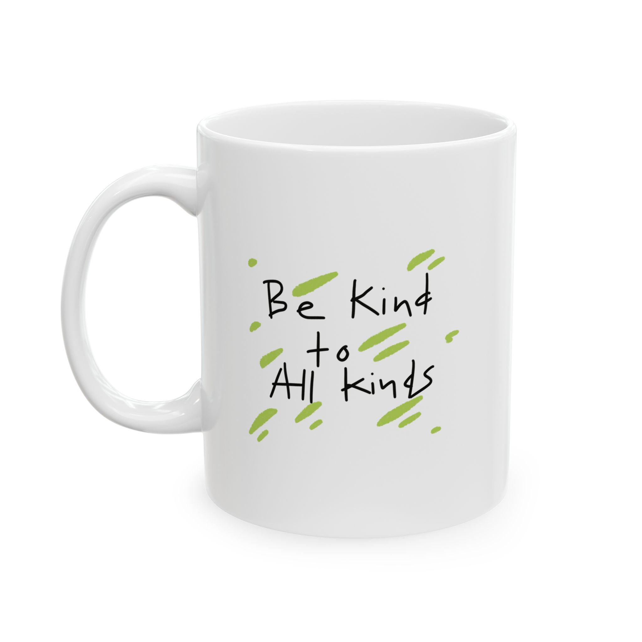 Ceramic Mug — 'Be Kind to All Kinds' Inspirational Coffee Cup (11oz & 15oz)