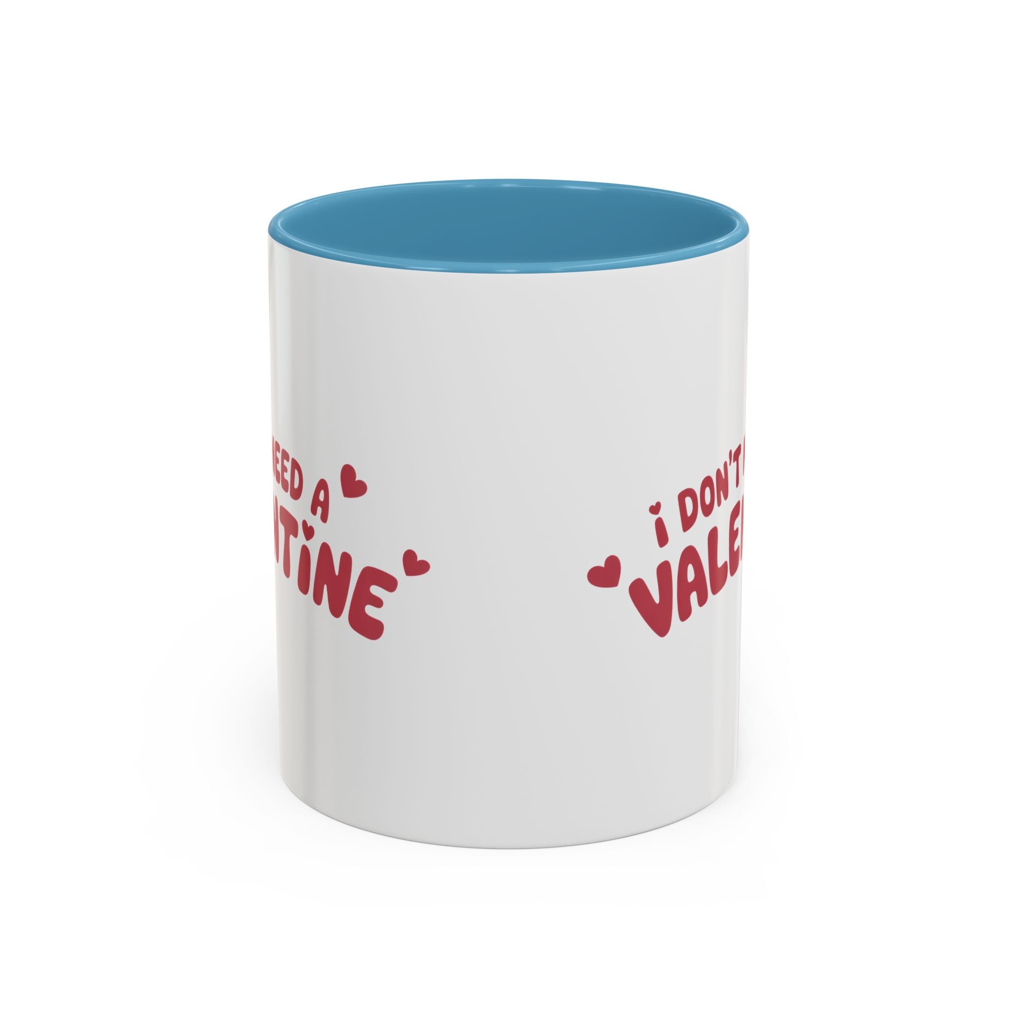I Don't Need a Valentine Accent Coffee Mug — Funny Anti-Valentine Coffee Cup (11/15oz)