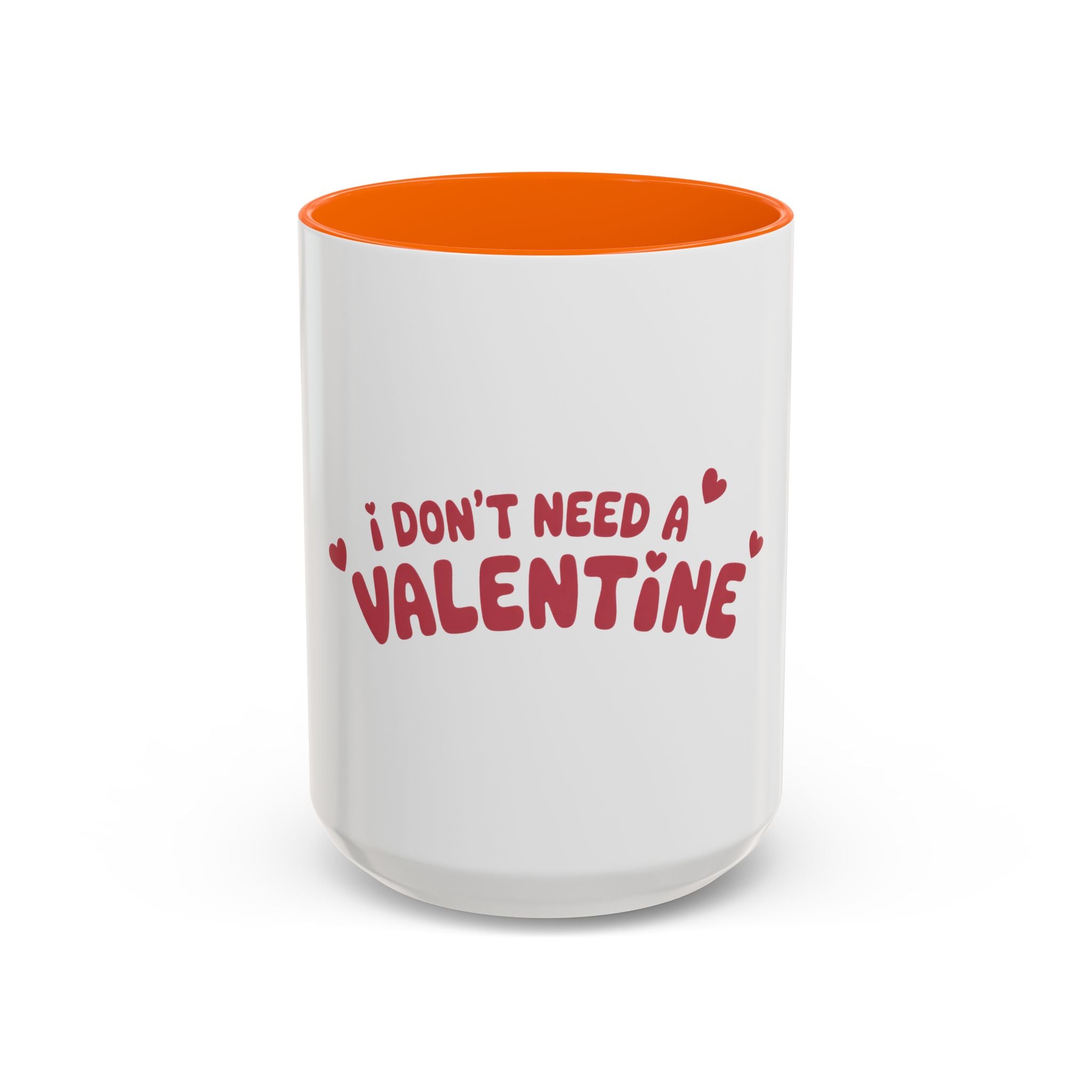 I Don't Need a Valentine Accent Coffee Mug — Funny Anti-Valentine Coffee Cup (11/15oz)